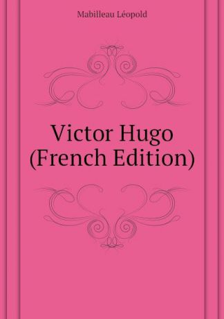 Mabilleau Léopold Victor Hugo (French Edition)