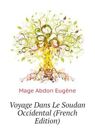 Mage Abdon Eugène Voyage Dans Le Soudan Occidental (French Edition)