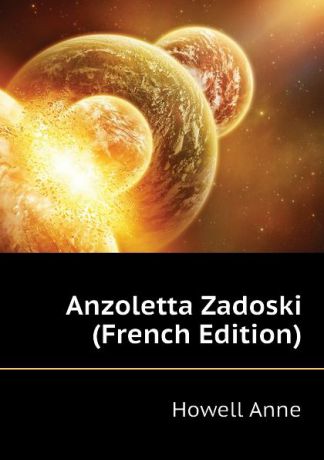 Howell Anne Anzoletta Zadoski (French Edition)