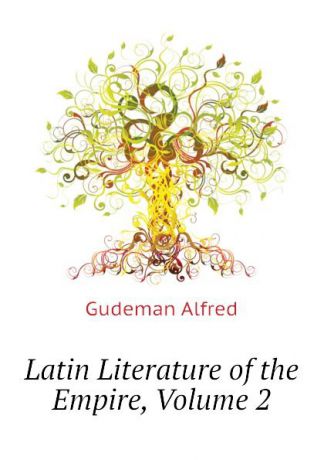 Gudeman Alfred Latin Literature of the Empire, Volume 2