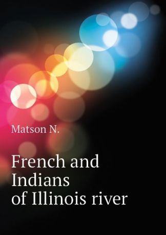 Matson N. French and Indians of Illinois river