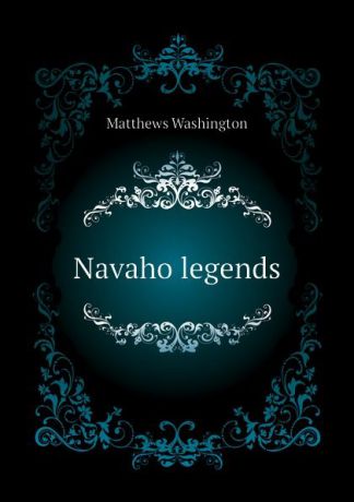 Matthews Washington Navaho legends