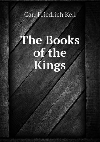 Carl Friedrich Keil The Books of the Kings