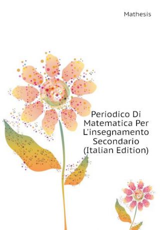 Mathesis Periodico Di Matematica Per Linsegnamento Secondario (Italian Edition)