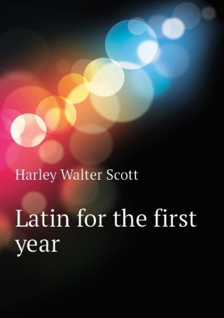 Harley Walter Scott Latin for the first year