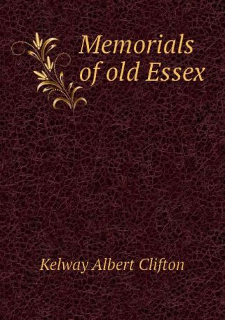 Kelway Albert Clifton Memorials of old Essex