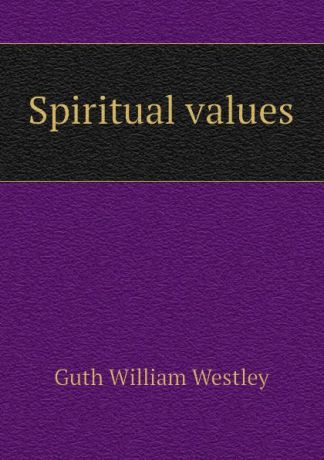 Guth William Westley Spiritual values