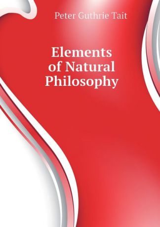 Peter Guthrie Tait Elements of Natural Philosophy