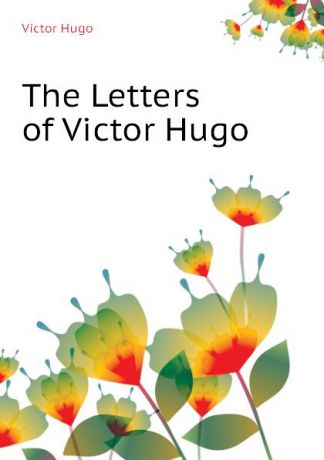 H. C. O. Huss The Letters of Victor Hugo