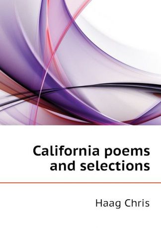 Haag Chris California poems and selections
