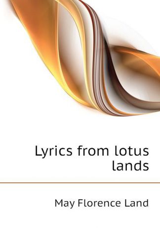 May Florence Land Lyrics from lotus lands
