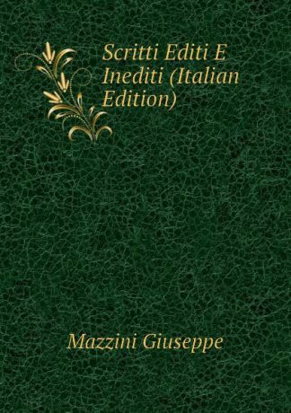 Mazzini Giuseppe Scritti Editi E Inediti (Italian Edition)