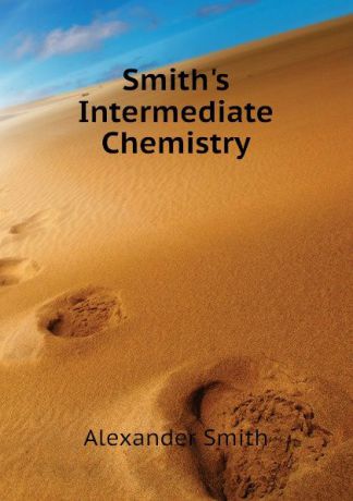 Alexander Smith Smiths Intermediate Chemistry