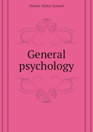 Hunter Walter Samuel General psychology