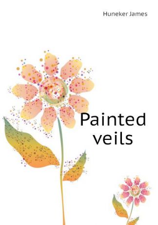 Huneker James Painted veils