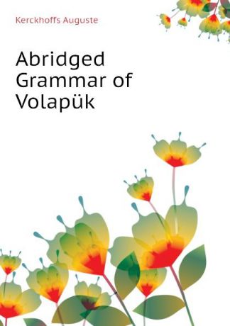 Kerckhoffs Auguste Abridged Grammar of Volapuk
