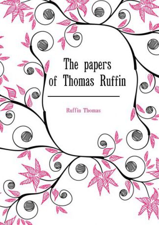 Ruffin Thomas The papers of Thomas Ruffin