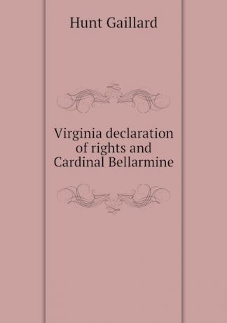 Hunt Gaillard Virginia declaration of rights and Cardinal Bellarmine