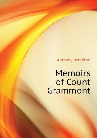 Hamilton Anthony Memoirs of Count Grammont