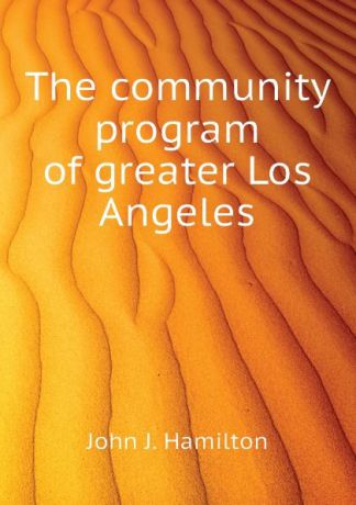 John J. Hamilton The community program of greater Los Angeles