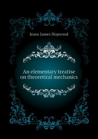 Jeans James Hopwood An elementary treatise on theoretical mechanics