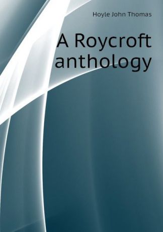 Hoyle John Thomas A Roycroft anthology