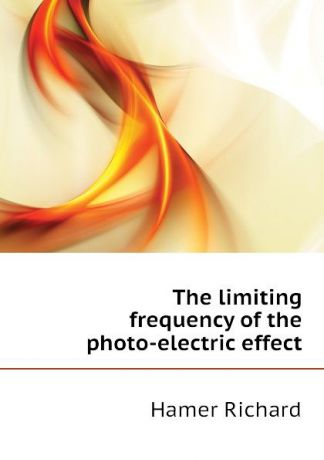 Hamer Richard The limiting frequency of the photo-electric effect