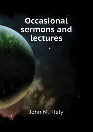 John M. Kiely Occasional sermons and lectures