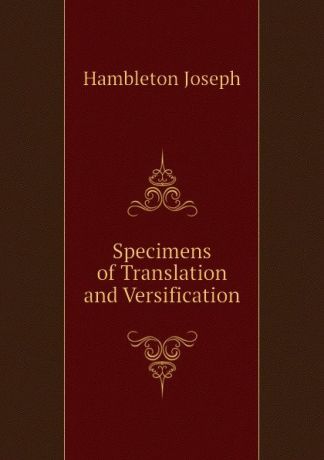 Hambleton Joseph Specimens of Translation and Versification
