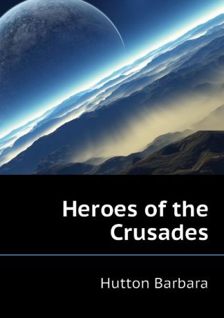 Hutton Barbara Heroes of the Crusades