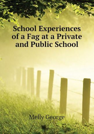 Melly George School Experiences of a Fag at a Private and Public School