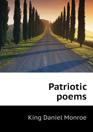 King Daniel Monroe Patriotic poems