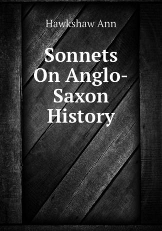 Hawkshaw Ann Sonnets On Anglo-Saxon History