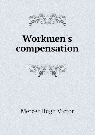 Mercer Hugh Victor Workmens compensation