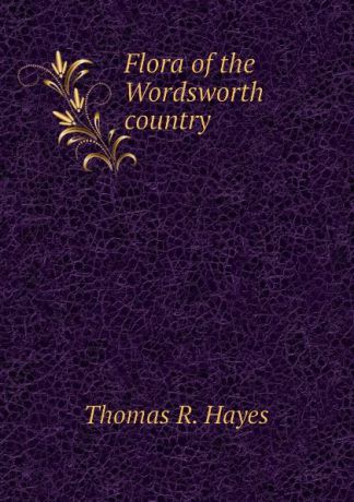 Thomas R. Hayes Flora of the Wordsworth country