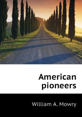 William A. Mowry American pioneers