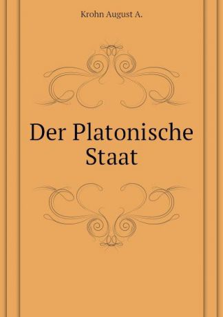 Krohn August A. Der Platonische Staat