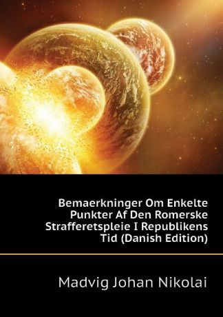 Madvig Johan Nikolai Bemaerkninger Om Enkelte Punkter Af Den Romerske Strafferetspleie I Republikens Tid (Danish Edition)