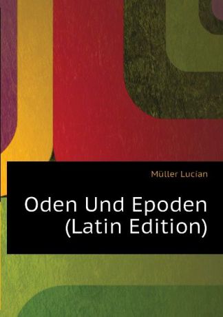 Müller Lucian Oden Und Epoden (Latin Edition)