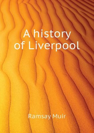Muir Ramsay A history of Liverpool