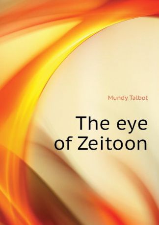 Mundy Talbot The eye of Zeitoon
