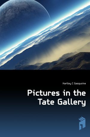 Hartley C Gasquoine Pictures in the Tate Gallery