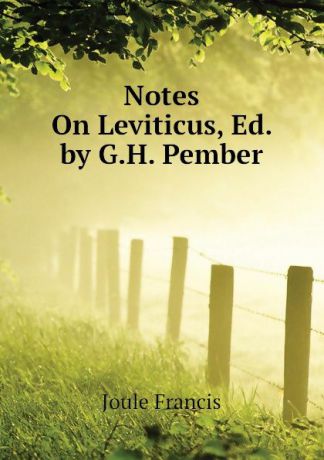Joule Francis Notes On Leviticus, Ed. by G.H. Pember