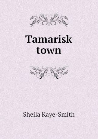 Kaye-Smith Sheila Tamarisk town