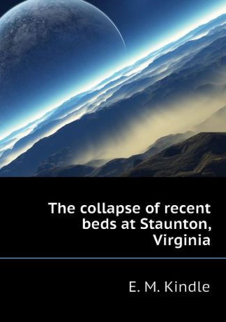E. M. Kindle The collapse of recent beds at Staunton, Virginia