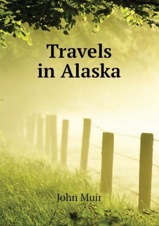 Muir John Travels in Alaska