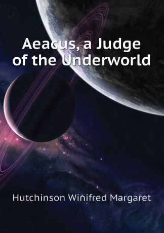 Hutchinson Winifred Margaret Aeacus, a Judge of the Underworld