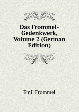 Emil Frommel Das Frommel-Gedenkwerk, Volume 2 (German Edition)