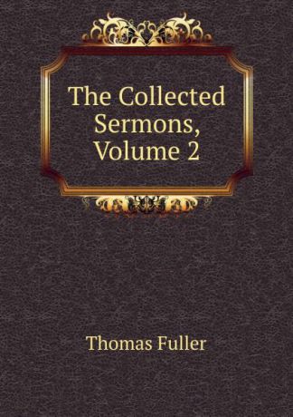 Fuller Thomas The Collected Sermons, Volume 2