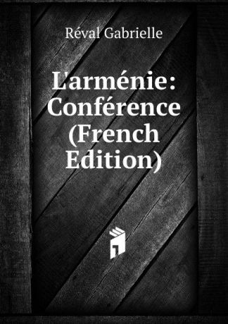 Réval Gabrielle L.armenie: Conference (French Edition)